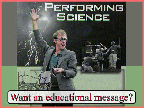 Want an educational message? Magical Math and Science Show for science centers and museums all over the world. A unique combination of scientific demonstrations, intriguing explanations, and sleight-of-hand magic.
